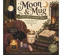 Moon & Mug: A Cozy Witch Coloring Book: Simple Magical Scenes for Relaxation, Self-Care, and Cozy Witchy Vibes