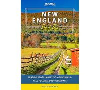 Moon New England Road Trip (Second Edition): Seaside Spots, Majestic Mountains & Fall Foliage, Cozy Getaways (Moon Road Trip)