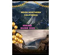 MOON NORTHERN CALIFORNIA HIKING GUIDE 2025 (Trailblazer Series: 2025 Destinations)