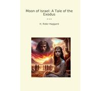 Moon of Israel: A Tale of the Exodus (Classic Books)