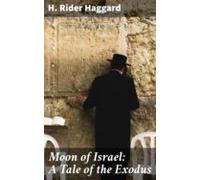 Moon Of Israel: A Tale Of The Exodus (ebook)