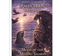 Moon Of The Missing Salmon (Raven Moon Princess)