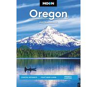 Moon Oregon: Coastal Getaways, Craft Beer & Wine, Hiking & Camping (Moon Travel Guides)