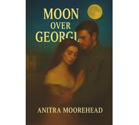 Moon Over Georgia: Whispers of the Heart Beneath the Georgia Moon (Moon Over Georgia Book 1)