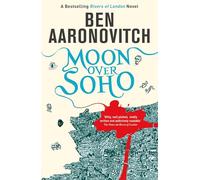 Moon Over Soho: Book 2 in the #1 bestselling Rivers of London series (A Rivers of London novel)