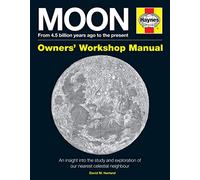 Moon Owners' Workshop Manual: From 4.5 billion years ago to the present (Haynes Owners' Workshop Manual)