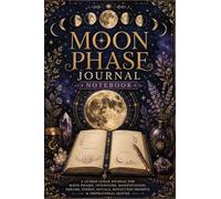 Moon Phase Journal Notebook: A Guided Lunar Journal for Moon Phases, Intentions, Manifestation, Dreams, Energy, Rituals, Reflection Prompts & Inspirational Quotes