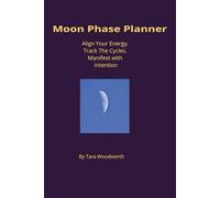 Moon Phase Planner: A Lunar Journal for Intentions, Manifestation, and Tracking the Moon Cycles