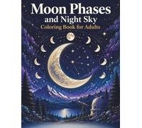 Moon Phases and Night Sky Coloring Book for Adults: Moon Phases and Night Sky Coloring Book for Adults