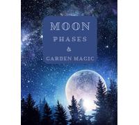 Moon Phases & Garden Magic: Lunar Garden Journal for Witches, Herbalists & Nature Lovers