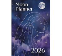 Moon Planner 2026: Lunar Agenda with Astrological Calendar with Moon Phases, Rituals & Guide to Align Your Year with Moon Energy