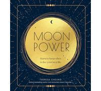 Moon Power: From Sunday Times bestselling author, Theresa Cheung, comes the transformative moon-living wellness book for all your lunar needs