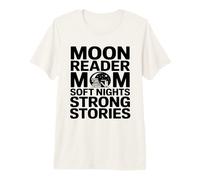 Moon Reader Mamá Noches Suaves Historias Fuertes Camiseta Premium
