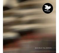 Moon Relay - Full Stop etc