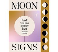 Moon Signs: Unlock Your Inner Luminary Powe