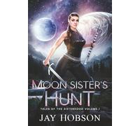 Moon Sister's Hunt: Tales of the Sisterhood Volume 1