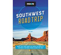 Moon Southwest Road Trip (Third Edition): Drive the Loop from Las Vegas to Santa Fe, Visiting 8 National Parks along the Way (Travel Guide)
