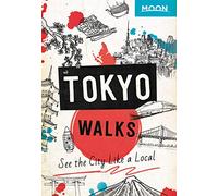 Moon Tokyo Walks (First Edition): See the City Like a Local (Travel Guide) [Idioma Inglés]