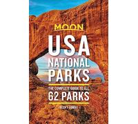 Moon USA National Parks (Second Edition): The Complete Guide to All 62 Parks