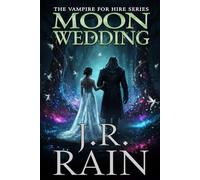 Moon Wedding: 38 (Vampire for Hire®)