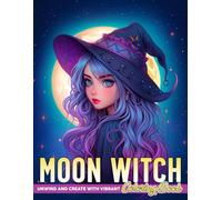 Moon Witch Coloring Book: Explore Lunar Magic with Coloring Pages of Enchanting Witch Portraits and Celestial Girl Illustrations for All Ages to Relax and Create