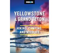 Moon Yellowstone & Grand Teton: Hiking, Camping, Wildlife