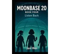 Moonbase 20 - Book Four: Listen Back