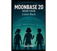 Moonbase 20 - Book Four: Listen Back