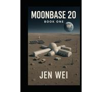 MOONBASE 20 Book One: A Space Colony, A Hidden Threat, and A Race Against Time