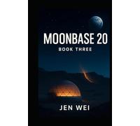 MOONBASE 20 Book Three: The Chamber Opens