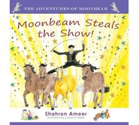Moonbeam Steals the Show!: 7 (The Adventures of Moonbeam)