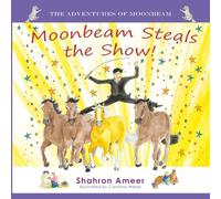 Moonbeam Steals the Show! (The Adventures of Moonbeam)