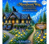 Moonbeam Way - The GreenHouseSheShed Stories: Discover Adventure Series Book Three