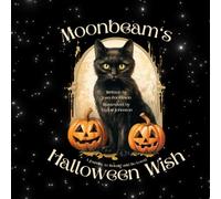 Moonbeam's Halloween Wish: A Journey to Belong and Be Loved
