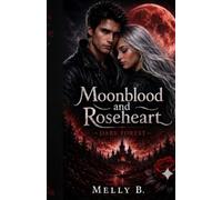 Moonblood and Roseheart - Dark Forest: „A Tale of Forbidden Love and Ancient Secrets.“