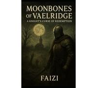 Moonbones of Vaelridge: A Knight’s Curse of Redemption
