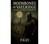 Moonbones of Vaelridge: A Knight's Curse of Redemption