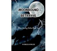 Moonbound Betrayal: When Destiny Defies Blood Ties