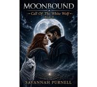 MoonBound:: Call Of The White Wolf Book 2 (MoonBound: Daughter Of The White Wolf)