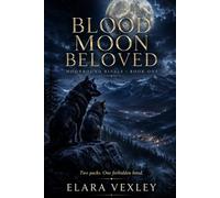 Moonbound Rivals - Book One: Two packs. One forbidden bond. A love strong enough to shatter a century of blood. (THE MOONBOUND RIVALS TRILOGY)