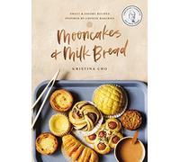 Mooncakes and Milk Bread | Hardcover: Sweet and Savory Recipes Inspired by Chinese Bakeries
