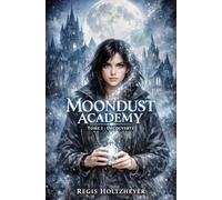 MoonDust Academy: Tome 1 - Découverte