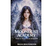 MoonDust Academy: Tome 4 - Tentative de décrocher