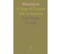 Moondyne: A Story of Convict Life in Australia