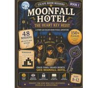 Moonfall Hotel: The Heart Key Heist: A Story-Led Escape Room Puzzle Adventure for Kids Ages 8-12 | Book 1 | 48 Missions, 150+ Puzzles & 15 Puzzle Types