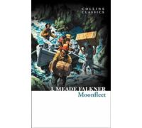 Moonfleet: An Epic Adventure Story of Smuggling and Pirates on the English Coast (Collins Classics)