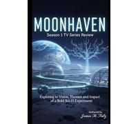 Moonhaven: Season 1 Tv Series Review: Exploring the Vision, Themes, and Impact of a Bold Sci-Fi Experiment