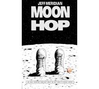 Moonhop: A Satirical Sci-Fi Comedy: Cosmic Absurdity, AI Mistrust, Corporate Influencers, and One Man's Hilarious Quest for Survival.