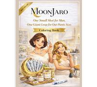 MoonJaro: One small shot for man, one giant leap for your pants size. (The Skinny on Weight Loss - Adult Humor Coloring Book Series)