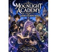 Moonlight Academy Coloring Book: An Anime Fantasy Coloring Book for Kids, Teens, and Adults